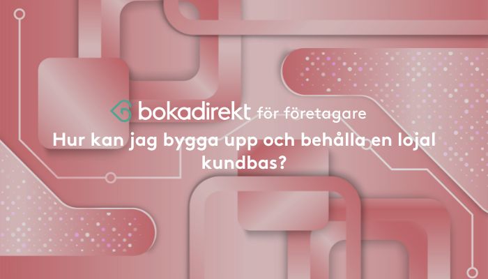 Hur kan jag bygga upp och behålla en lojal kundbas?
