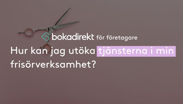 Hur kan jag utöka tjänsterna i min frisörverksamhet?