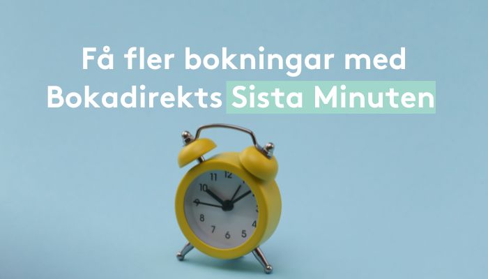Så får du fler bokningar: använd Bokadirekts Sista Minuten