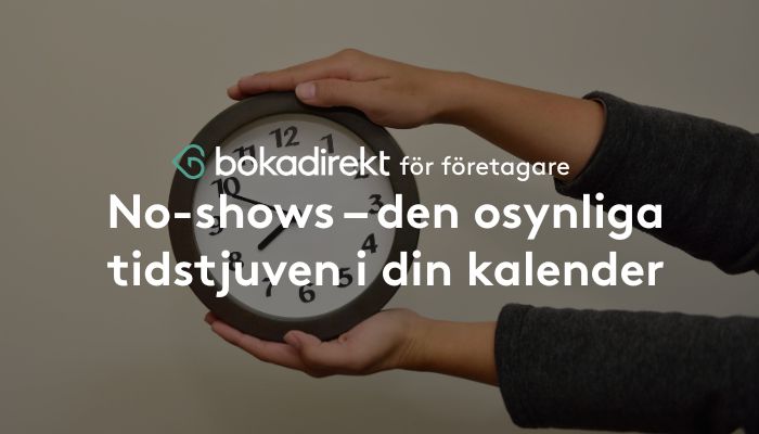 Så minskar du no-shows: skydda din tid och öka intäkten