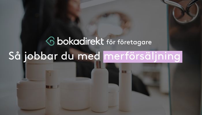 Se hur du kan skapa och sälja mer som salongsägare